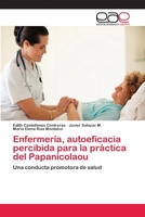 Enfermería, autoeficacia percibida para la práctica del Papanicolaou: Una conducta promotora de salud 365906811X Book Cover