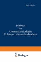 Lehrbuch Der Arithmetik Und Algebra Fur Hohere Lehranstalten Bearbeitet B00EZ167NE Book Cover