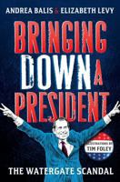 Bringing Down A President: the Watergate Scandal 1250176794 Book Cover