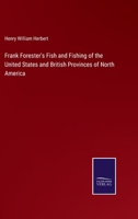 Frank Forester's Fish and Fishing of the United States and British Provinces of North America 3375134916 Book Cover