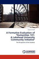 A Formative Evaluation of Humanities 101: A Lakehead University Community Initiative 3845444576 Book Cover