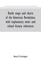 Battles Of The American Revolution, 1775-1781: Historical And Military Criticism With Topographical Illustration 9389169267 Book Cover