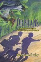 Orphans: An Adventure Filled with Intrigue and Courage 1434918300 Book Cover