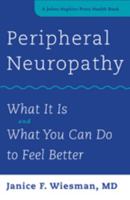 Peripheral Neuropathy: What It Is and What You Can Do to Feel Better 1421420856 Book Cover