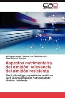 Aspectos Nutrimentales del Almidon: Relevancia del Almidon Resistente 3659044482 Book Cover