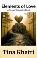 Elements of Love: A Journey Through the Heart B0FSBMNZMF Book Cover