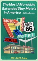 The Most Affordable Extended Stay Motels in America: 2021 - 2022 Guide 0999326538 Book Cover