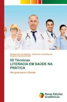 50 Técnicas LITERACIA EM SAÚDE NA PRÁTICA: Um guia para a Saúde 6202558822 Book Cover