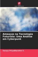 Ameaças na Tecnologia Futurista: Uma Análise em Cyberpunk 6205645130 Book Cover