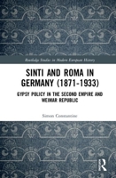 Sinti and Roma in Germany (1871-1933): Gypsy Policy in the Second Empire and Weimar Republic 0815394616 Book Cover