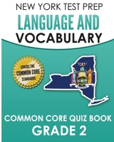 NEW YORK TEST PREP Language and Vocabulary Common Core Quiz Book Grade 2 : Covers Revising, Editing, Vocabulary, Writing Conventions, and Grammar 1726382559 Book Cover