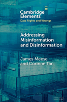 Addressing Misinformation and Disinformation (Elements in Data Rights and Wrongs) 1009768158 Book Cover