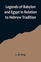 Legends of Babylon and Egypt in Relation to Hebrew Tradition 9356719748 Book Cover