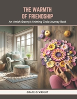 The Warmth of Friendship: An Amish Granny's Knitting Circle Journey Book B0CTRT7WMG Book Cover