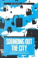 Sounding Out the City: Personal Stereos and the Management of Everyday Life (Materializing Culture) 1859733425 Book Cover