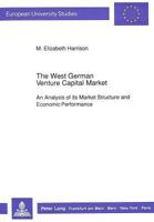 The West German Venture Capital Market: An Analysis of Its Market Structure and Economic Performance 3631423314 Book Cover