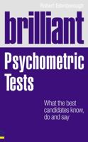 Brilliant Psychometric Tests: What the Best Candidates Know, Do and Say 0273723464 Book Cover