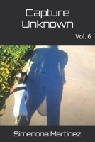 Capture Unknown: Vol. 6 B0BCNMLVGG Book Cover
