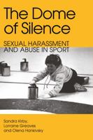 The Dome of Silence: Sexual Harrassment and Abuse in Sport 1552660354 Book Cover