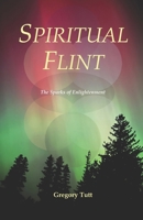 Spiritual Flint: The Sparks of Enlightenment B0DYJZNZ6D Book Cover