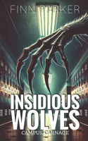 Insidious Wolves: Campus Carnage 1678614661 Book Cover