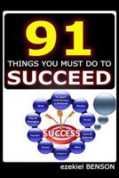 91 Things You Must Do To Succeed (Rules of Success) 1500874493 Book Cover