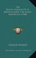 The Priory Church Of St. Bartholomew-The-Great, Smithfield 1247705188 Book Cover