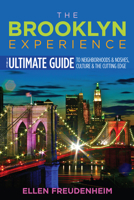 The Brooklyn Experience: The Ultimate Guide to Neighborhoods & Noshes, Culture & the Cutting Edge 0813577438 Book Cover
