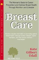Breast Care: The Woman's Guide to Cancer Prevention and Optimal Breast Health Through Nutrition and Lifestyle (Woodland Health) 1580540465 Book Cover