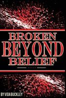 Broken Beyond Belief: Heart, Journey, Grief, Dream, Marriage 0692971785 Book Cover