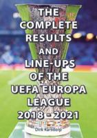 The Complete Results & Line-ups of the UEFA Europa League 2018-2021 1862234728 Book Cover