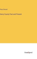 Henry County Past and Present 3382126966 Book Cover