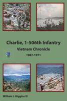 Charlie, 1-506th Infantry: Vietnam Chronicle 1967-1971 1492980226 Book Cover