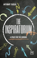 The Inspiratorium: A Space for the Curious 1911498460 Book Cover