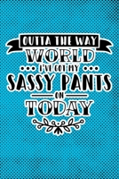 Outta The Way World I've Got My Sassy Pants On Today: Blue Punk Print Sassy Mom Journal / Snarky Notebook 1677588314 Book Cover