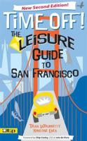 Time Off! The Leisure Guide to San Francisco (Time Off!) 0974108413 Book Cover