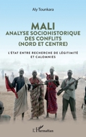 Mali. Analyse sociohistorique des conflits (Nord et Centre): L'Etat entre recherche de légitimité et calomnies (French Edition) 2343209464 Book Cover