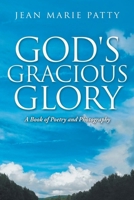 God's Gracious Glory: A Book of Poetry and Photography 1958082406 Book Cover