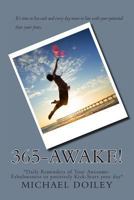 Three-Six-Five AWAKE!: *365 Daily Reminders of Your Awesome-Fabulousness to positively Kick-Start your day* 1493750712 Book Cover