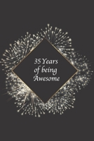 35 years of being awesome: Beautiful lined notebook, journal, diary, Amazing Birthday gift for men,  women. 35th birthday gift. 110 Pages (6x9”) matte-finish cover. B084DGMCJW Book Cover