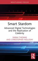 Smart Stardom: Advanced Digital Technologies and the Replication of Celebrity (Routledge Focus on Digital Media and Culture) 1032972882 Book Cover