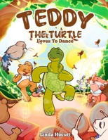 Teddy the Turtle: Loves to Dance B0DRZF5CYQ Book Cover