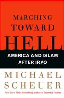 Marching Toward Hell: America and Islam After Iraq 0743299698 Book Cover