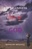 RELENTLESS: The love of God 1083089838 Book Cover