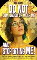 Do Not Dom, Daddy, or Wolf Me and Stop Biting Me! B0H8QFHBVD Book Cover