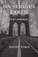 On Serious Earth: Poetry & Transcendence 194903903X Book Cover