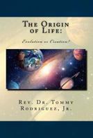 The Origin of Life: Evolution or Creation? 1984273485 Book Cover