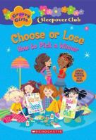 Groovy Girls Sleepover Club #5:: Choose or Lose: How to Pick a Winner 0439814359 Book Cover