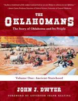 The Oklahomans: The Story of Oklahoma and Its People: Volume I: Ancient-Statehood 0985347023 Book Cover