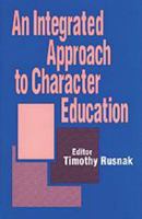 An Integrated Approach to Character Education: An Integrated Approach for K-12 Schools 0761904379 Book Cover